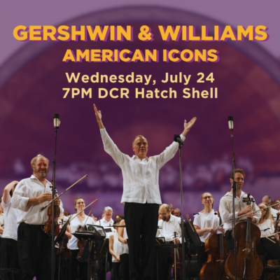 Gershwin & Williams American Icons on Wednesday July 24 at 7:00pm at the DCR Hatch Shell