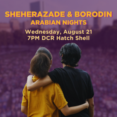 Sheherazade & Borodin Arabian Nights on Wednesday August 21 at 7:00pm at the DCR Hatch Shell