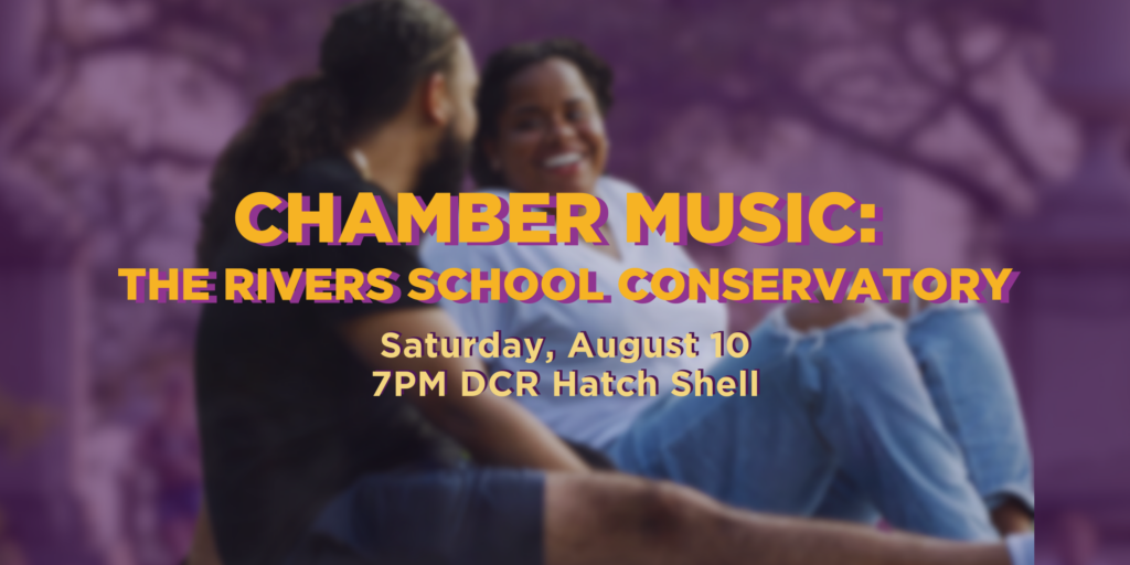Chamber Music: The Rivers School Conservatory on Saturday, August 10 at 7:00pm at the DCR Hatch Shell